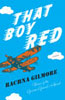 cover of That Boy Red by Rachna Gilmore