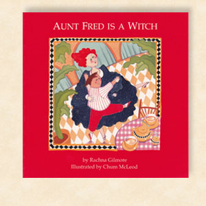 cover of Aunt Fred Is a Witch by Rachna Gilmore